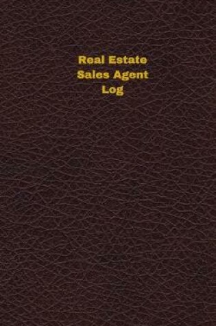 Cover of Real Estate Sales Agent Log (Logbook, Journal - 96 pages, 5 x 8 inches)