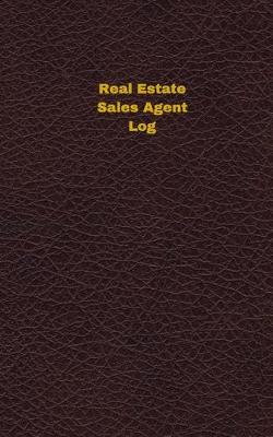 Book cover for Real Estate Sales Agent Log (Logbook, Journal - 96 pages, 5 x 8 inches)