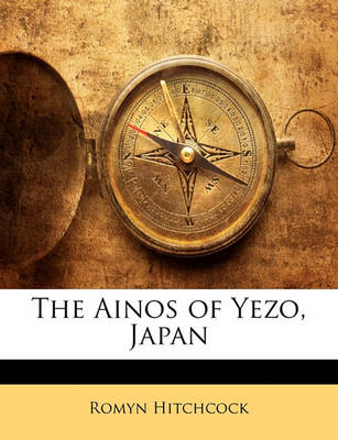 Book cover for The Ainos of Yezo, Japan