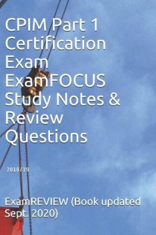 Cover of CPIM Part 1 Certification Exam ExamFOCUS Study Notes & Review Questions 2018/19