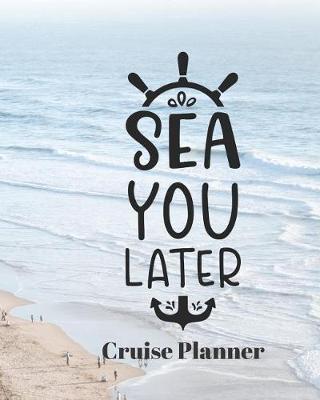 Book cover for Sea you Later Cruise Planner