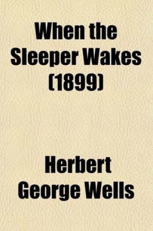 Cover of When the Sleeper Wakes (1899)