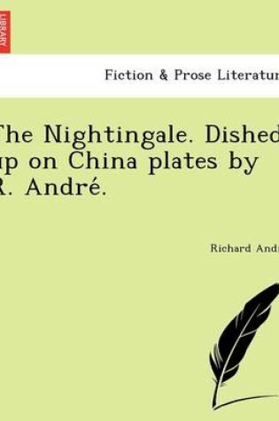 Cover of The Nightingale. Dished up on China plates by R. André.