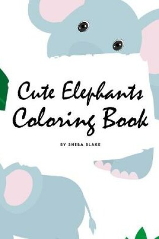 Cover of Cute Elephants Coloring Book for Children (8x10 Coloring Book / Activity Book)