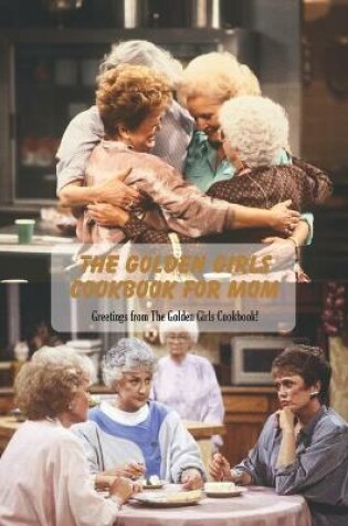 Cover of The Golden Girls Cookbook