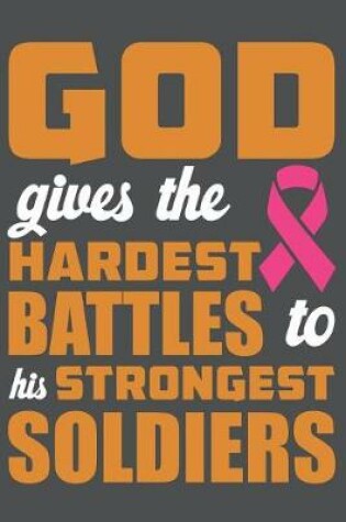 Cover of God Gives The Hardest Battles To His Strongest Soldiers