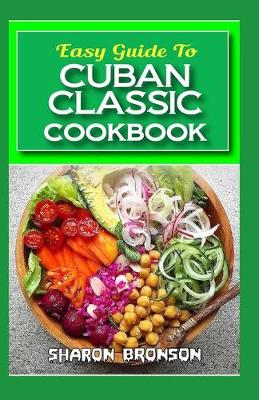 Book cover for Easy Guide To Cuban Classic Cookbook