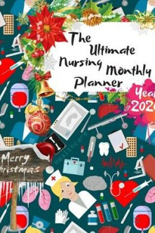 Cover of The Ultimate Merry Christmas Nursing Monthly Planner Year 2020