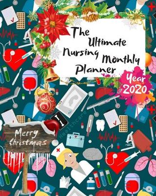 Book cover for The Ultimate Merry Christmas Nursing Monthly Planner Year 2020