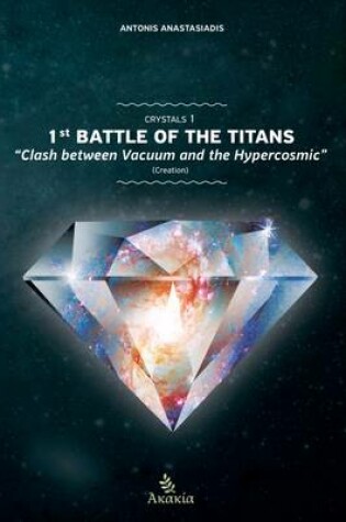 Cover of Crystals I: 1st Battle of the Titans: Clash between Vacuum and the Hypercosmic (Creation)