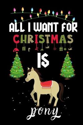 Book cover for All I Want For Christmas Is Pony