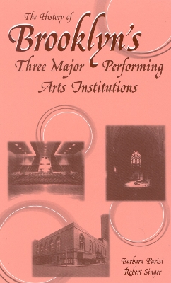 Book cover for The History of Brooklyn's Three Major Performing Arts Institutions