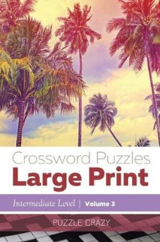 Cover of Crossword Puzzles Large Print (Intermediate Level) Vol. 3