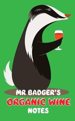 Book cover for Mr Badger's Organic Wine Notes