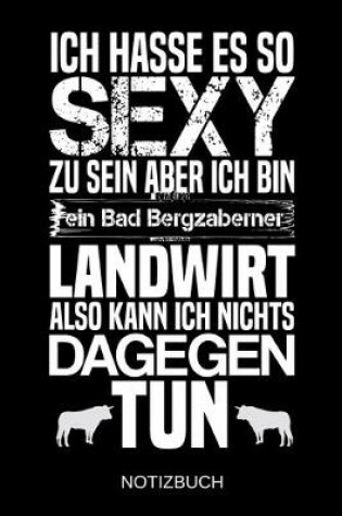 Cover of Ich hasse es so sexy zu sein aber ich bin ein Bad Bergzaberner Landwirt also kann ich nichts dagegen tun