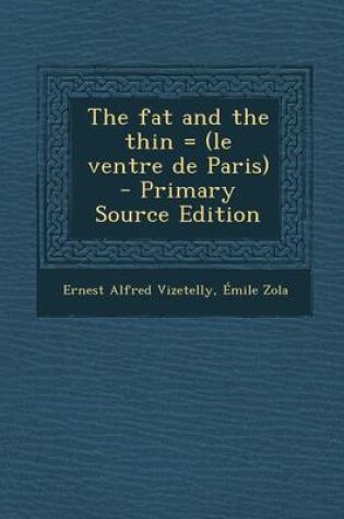 Cover of The Fat and the Thin = (Le Ventre de Paris) - Primary Source Edition
