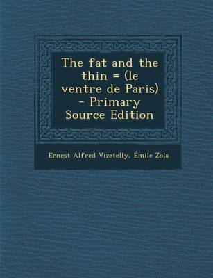 Book cover for The Fat and the Thin = (Le Ventre de Paris) - Primary Source Edition
