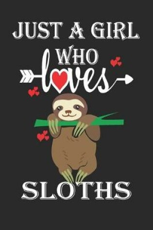 Cover of Just a Girl who Loves Sloths