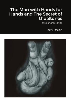 Book cover for The Man with Hands for Hands and The Secret of the Stones