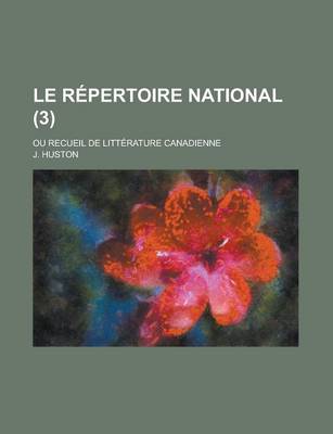 Book cover for Le Repertoire National; Ou Recueil de Litterature Canadienne (3)