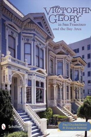 Cover of Victorian Glory in San Francisco and the Bay Area