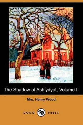 Cover of The Shadow of Ashlydyat, Volume II (Dodo Press)