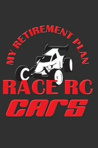 Cover of My Retirement Plan Race Rc Cars