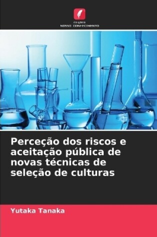 Cover of Perceção dos riscos e aceitação pública de novas técnicas de seleção de culturas