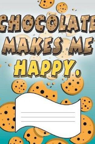 Cover of Chocolate Makes Me Happy