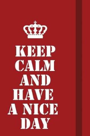 Cover of Keep calm and Have a nice day