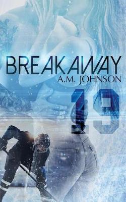 Breakaway by A M Johnson