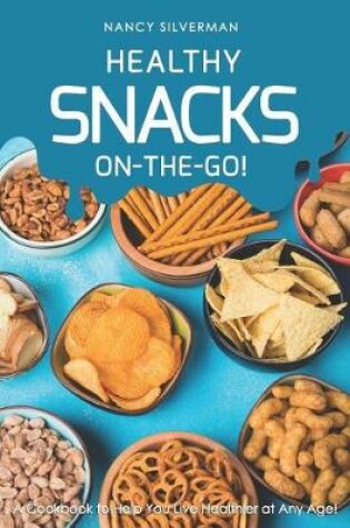 Cover of Healthy Snacks On-The-Go!