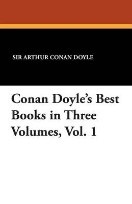 Book cover for Conan Doyle's Best Books in Three Volumes, Vol. 1