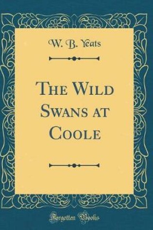 Cover of The Wild Swans at Coole (Classic Reprint)