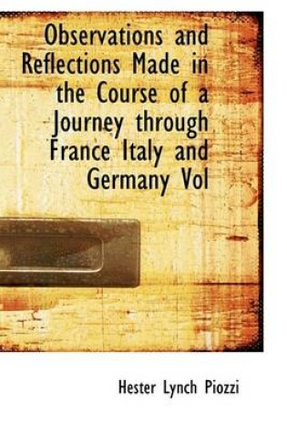 Cover of Observations and Reflections Made in the Course of a Journey Through France Italy and Germany Vol