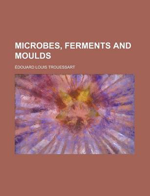 Book cover for Microbes, Ferments and Moulds