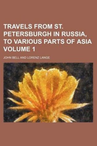 Cover of Travels from St. Petersburgh in Russia, to Various Parts of Asia Volume 1
