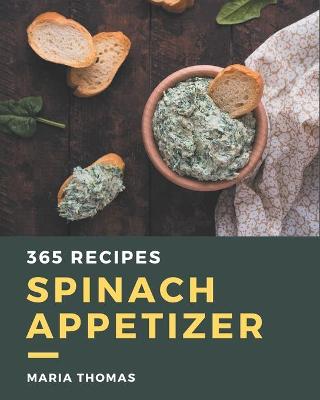 Book cover for 365 Spinach Appetizer Recipes