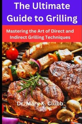 Cover of The Ultimate Guide to Grilling