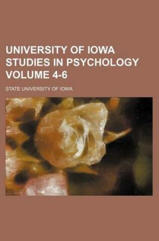 Cover of University of Iowa Studies in Psychology Volume 4-6