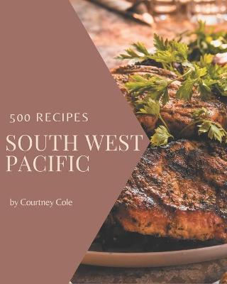 Book cover for 500 South West Pacific Recipes