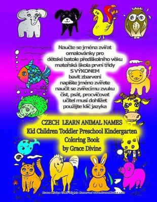 Book cover for CZECH LEARN ANIMAL NAMES Kid Children Toddler Preschool Kindergarted Coloring Book