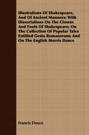 Cover of Illustrations Of Shakespeare, And Of Ancient Manners