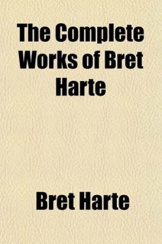 Cover of The Complete Works of Bret Harte