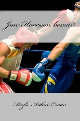 Cover of Jim Harrison, Boxeur