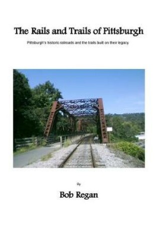 Cover of The Rails and Trails of Pittsburgh