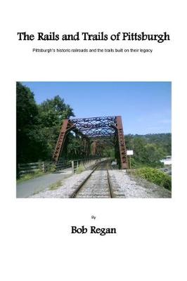 Book cover for The Rails and Trails of Pittsburgh