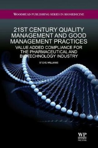 Cover of 21st Century Quality Management and Good Management Practices: Value Added Compliance for the Pharmaceutical and Biotechnology Industry