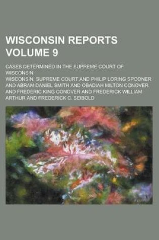 Cover of Wisconsin Reports; Cases Determined in the Supreme Court of Wisconsin Volume 9