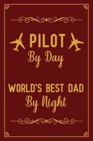 Cover of Pilot By Day World's Best Dad By Night